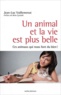 Jean-Luc Vuillemenot - Un animal et la vie est plus belle - Ces animaux qui nous font du bien !.