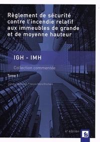 Jean Luc Waeckerli et François-Marie Brochard - Règlement de sécurité contre l'incendie relatif aux immeubles de grande et de moyenne hauteur IGH-IMH - Tome 1.