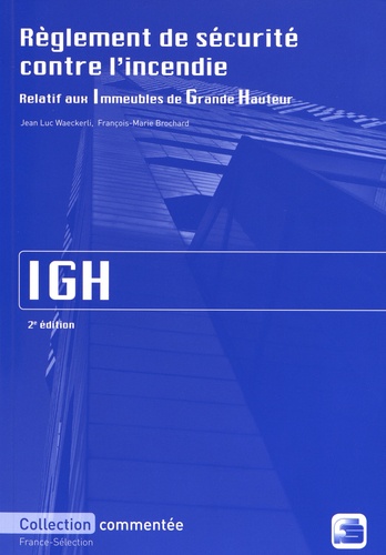 Jean Luc Waeckerli et François-Marie Brochard - Règlement de sécurité contre l'incendie relatif aux immeubles de grande hauteur IGH.