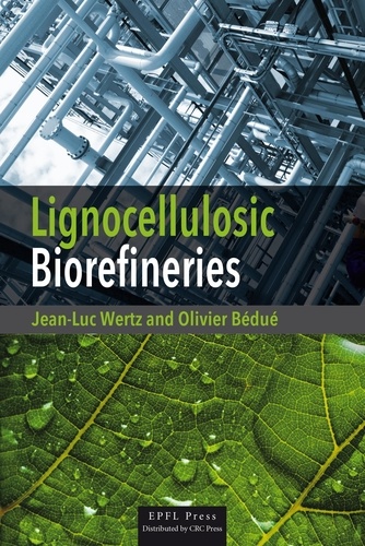 Jean-luc Wertz et Olivier Bédué - Lignocellulosic Biorefineries.