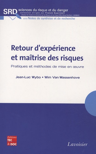 Jean-Luc Wybo et Wim Van Wassenhove - Retour d'experience et maîtrise des risques - Pratiques et méthodes de mise en oeuvre.
