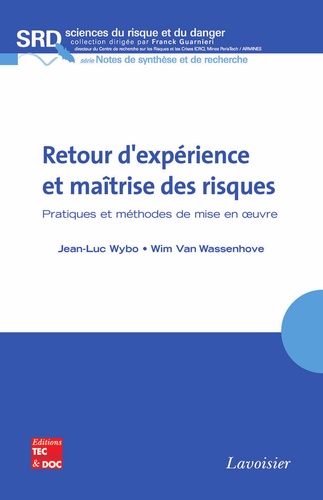 Jean-Luc Wybo et Wim Van Wassenhove - Retour d'experience et maîtrise des risques - Pratiques et méthodes de mise en oeuvre.