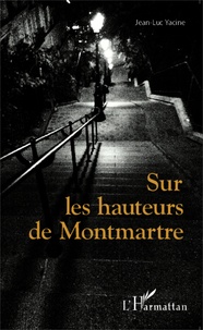 Jean-Luc Yacine - Sur les hauteurs de Montmartre.