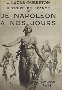 Jean Lucas-Dubreton et Octave Aubry - Histoire de France (4). De Napoléon à nos jours - Avec 4 planches hors texte tirées en héliogravure.