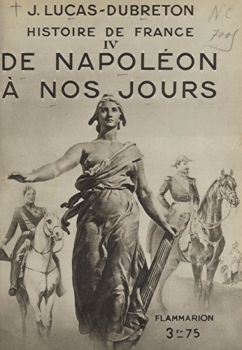 Histoire de France (4). De Napoléon à nos jours. Avec 4 planches hors texte tirées en héliogravure