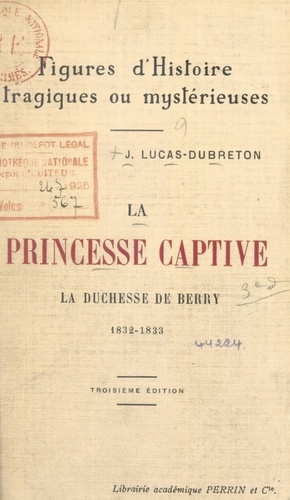La princesse captive : la duchesse de Berry, 1832-1833