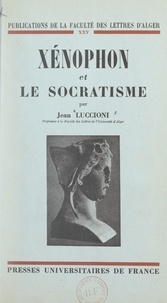 Jean Luccioni et  Faculté des lettres d'Alger - Xénophon et le socratisme.
