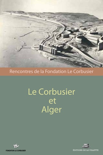 Le Corbusier. Visions d'Alger