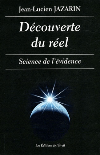 Jean-Lucien Jazarin - Découverte du réel - Science de l'évidence.