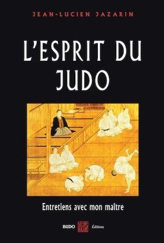 L'esprit du Judo. Entretiens avec mon maître