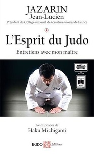 Jean-Lucien Jazarin - L'Esprit du Judo - Entretiens avec mon maître.
