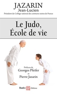 Jean-Lucien Jazarin - Le judo, école de vie.