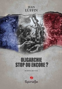 Jean Luffin - Oligarchie, Stop ou encore ?.