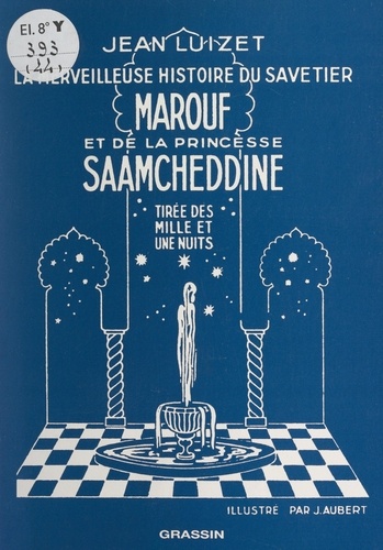 La merveilleuse histoire du savetier Marouf et de la princesse Saamcheddine. Tirée des Mille et une nuits