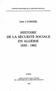 Histoire de la sécurite sociale en Algérie 1830-1962