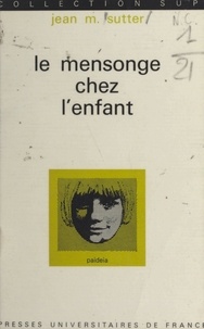Jean M. Sutter et Georges Heuyer - Le mensonge chez l'enfant.