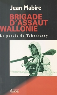 Jean Mabire - Brigade d'assaut Wallonie - La percée de Tcherkassy.
