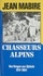 Chasseurs alpins. Des Vosges aux Djebels, 1914-1964