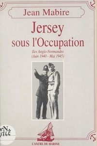 Jean Mabire - Jersey sous l'Occupation.