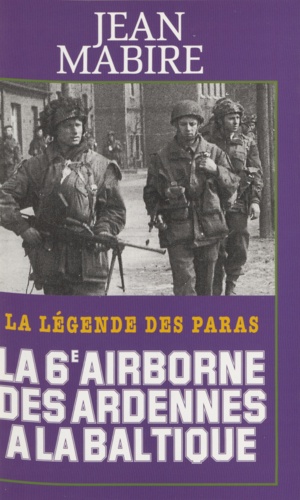 La 6e airborne des Ardennes à la Baltique