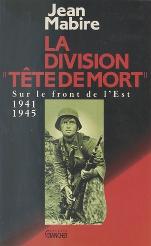 Jean Mabire - La Division «Tête de mort» (Totenkopf).