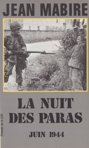 Jean Mabire - LA NUIT DES PARAS. - Juin 1944.