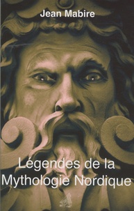 Jean Mabire - Légendes de la Mythologie nordique.
