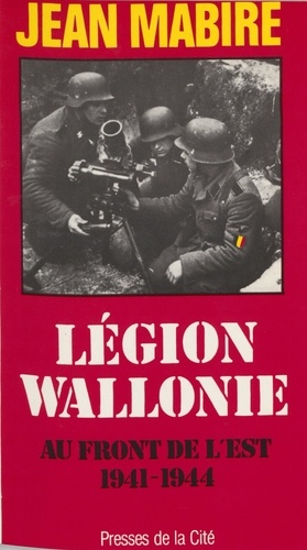 Légion Wallonie. Au front de l'Est, 1941-1944