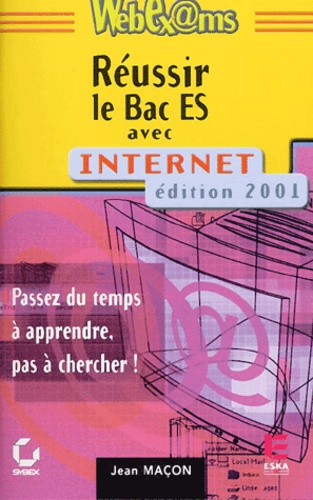 Jean Macon - Reussir Le Bac Es Avec Internet. Edition 2001.