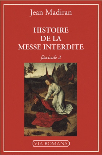 Jean Madiran - Histoire de la Messe Interdite - Tome 2.