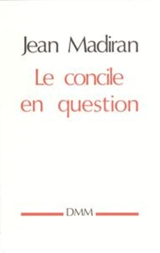Jean Madiran - Le Concile en question.