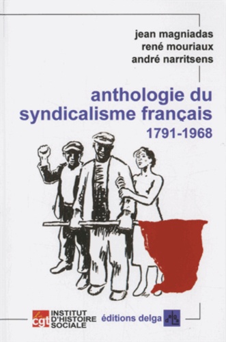 Jean Magniadas - Anthologie du syndicalisme français - 1791-1968.