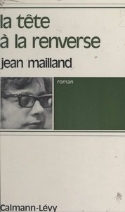 Jean Mailland - La tête à la renverse.