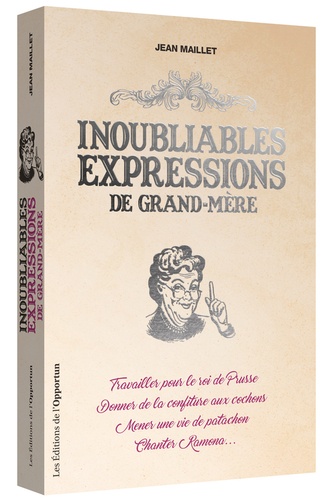 Jean Maillet - Inoubliables expressions de grand-mère.