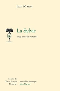 Jean Mairet - La Sylvie - Tragi-comédie pastorale.