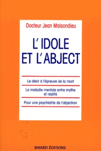 Jean Maisondieu - L'idole et l'abject.