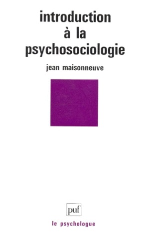 Jean Maisonneuve - Introduction à la psychosociologie.