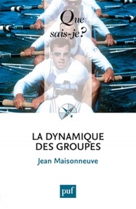 Jean Maisonneuve - La dynamique des groupes.