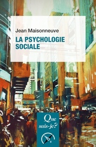 Jean Maisonneuve - La psychologie sociale.