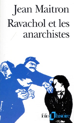 Jean Maitron - Ravachol et les anarchistes.
