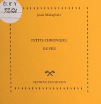 Jean Malaplate - Petite chronique du feu.