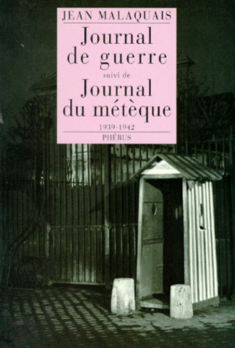 Jean Malaquais - Journal de guerre. suivi de Journal du métèque.