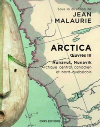Jean Malaurie - Arctica - Volume 3, Nunavut, Nunavik (Arctique central canadien et nord-québécois) Le peuple inuit prend en main son destin.