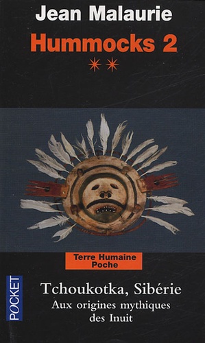 Jean Malaurie - Hummocks 2 - Tome 2, Tchoukotka (Sibérie), Aux origines mythique des Inuit.