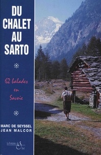 Jean Malcor et Marc de Seyssel - Du Chalet Au Sarto. 62 Balades En Savoie, Recits De Marcheurs.