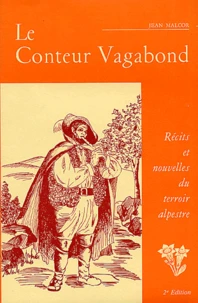 Le Conteur Vagabond. Recits Et Nouvelles Du Terroir Alpestre