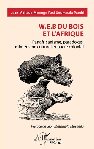 W.E.B du bois et l'Afrique. Panafricanisme, paradoxes, mimétisme culturel et pacte colonial