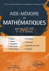 Jean Mallet et Michel Miternique - Aide-Mémoire de Mathématiques - ECS-ECE 1e et 2e années.