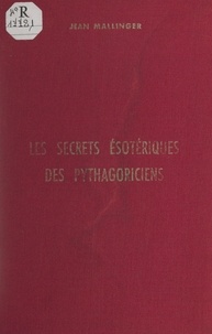 Jean Mallinger et Sylvain Maréchal - Notes sur les secrets ésotériques des pythagoriciens.