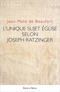 Jean-Malo de Beaufort - La notion de sujet Eglise dans l'oeuvre de Joseph Ratzinger.
